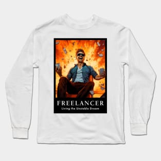 Freelancer: Living the Unstable Dream. Funny Long Sleeve T-Shirt